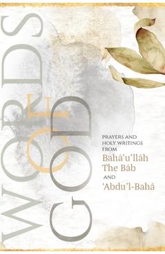 Poza produsului Words of God: Prayers and Holy Writings from Bah�'u'll�h, The B�b and '�bdu'l-Bah� (illustrated) - Bah�'u'll�h