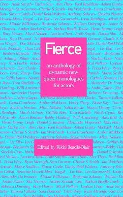 Fierce: an anthology of dynamic new queer monologues for actors - Rikki Beadle-blair