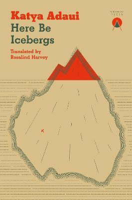 Here Be Icebergs - Katya Adaui