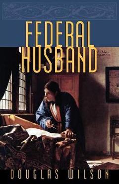 Coperta cărții 'Federal Husband - Douglas Wilson'