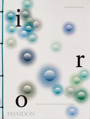 Iro: The Essence of Color in Japanese Design - Rossella Menegazzo