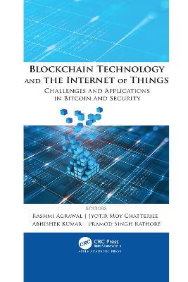 Blockchain Technology and the Internet of Things: Challenges and Applications in Bitcoin and Security - Rashmi Agrawal