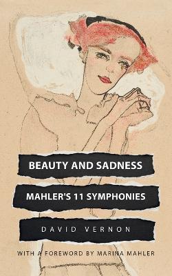 Beauty and Sadness: Mahler's 11 Symphonies - David Vernon