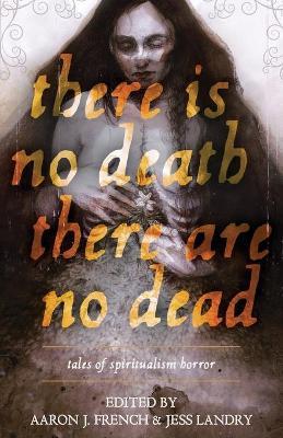 There Is No Death, There Are No Dead - Kathe Koja