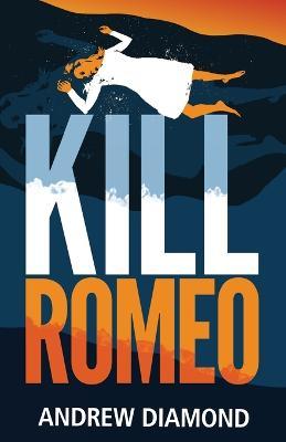 Kill Romeo - Andrew Diamond
