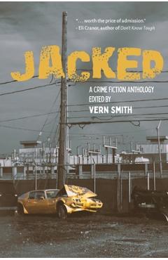 Coperta cărții 'Jacked: An Anthology of Crime Fiction - Vern Smith'