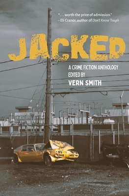 Jacked: An Anthology of Crime Fiction - Vern Smith