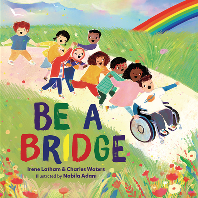 Be a Bridge - Irene Latham