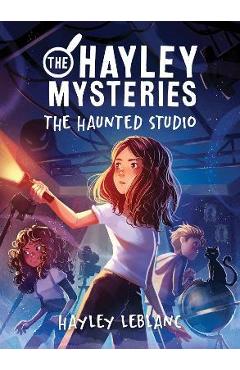 Poza produsului The Hayley Mysteries: The Haunted Studio - Hayley Leblanc