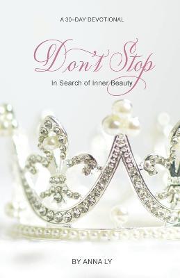 Don't Stop: In Search of Inner Beauty - Anna Ly