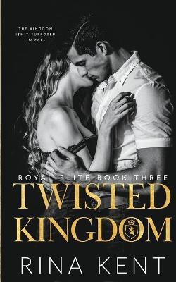 Twisted Kingdom: A Dark High School Bully Romance - Rina Kent
