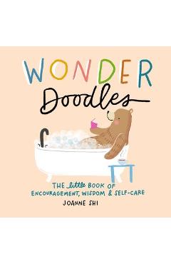 Poza produsului Wonder Doodles: The Little Book of Encouragement, Wisdom & Self-Care - Joanne Shi