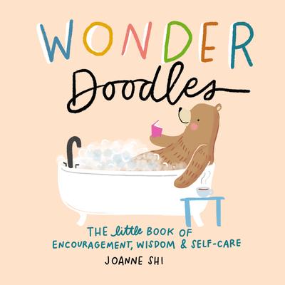 Wonder Doodles: The Little Book of Encouragement, Wisdom & Self-Care - Joanne Shi