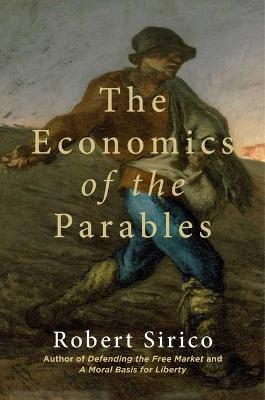 The Economics of the Parables - Robert Sirico