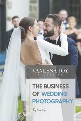 The Business of Wedding Photography - Vanessa Joy