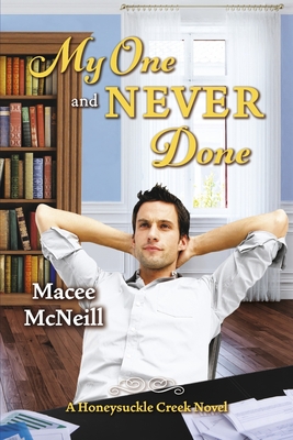 My One and Never Done: A Honeysuckle Creek Novelvolume 3 - Macee Mcneill