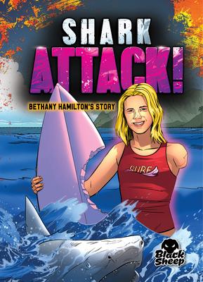 Shark Attack!: Bethany Hamilton's Story - Blake Hoena