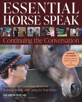 Essential Horse Speak: Continuing the Conversation - Sharon Wilsie