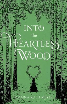 Into the Heartless Wood - Joanna Ruth Meyer