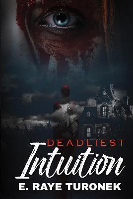 Deadliest Intuition - E. Raye Turonek