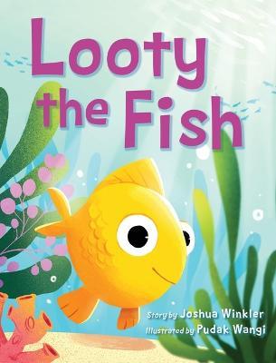 Looty the Fish - Joshua Winkler