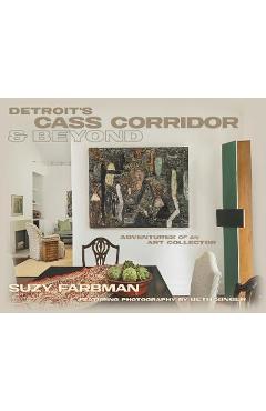 Coperta cărții 'Detroit's Cass Corridor and Beyond: Adventures of an Art Collector - Suzy Farbman'