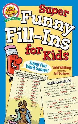 Super Funny Fill-Ins for Kids - Vicki Whiting