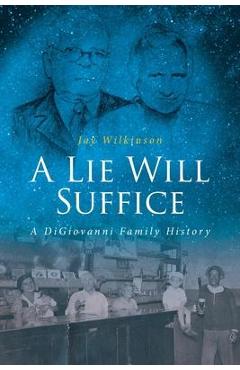 Poza produsului A Lie Will Suffice: A DiGiovanni Family History - Jay Wilkinson