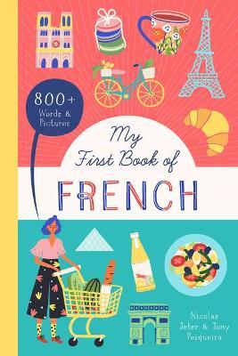 My First Book of French: 800+ Words & Pictures - Nicolas Jeter