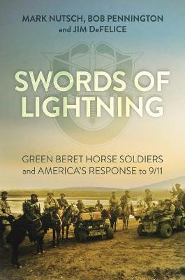 Coperta cărții 'Swords of Lightning: Green Beret Horse Soldiers and America's Response to 9/11 - Mark Nutsch'