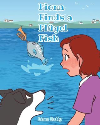 Fiona Finds a Flügel Fish - Liam Batty