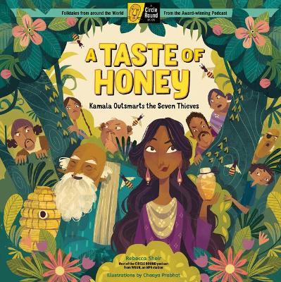 A Taste of Honey: Kamala Outsmarts the Seven Thieves; A Circle Round Book - Rebecca Sheir