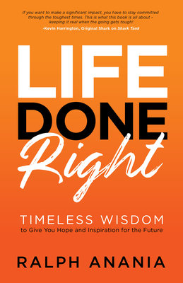 Life Done Right: Timeless Wisdom to Give You Hope and Inspiration for the Future - Ralph Anania
