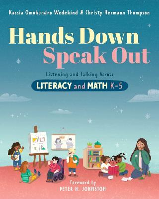 Hands Down, Speak Out: Listening and Talking Across Literacy and Math - Kassia Omohundro Wedekind