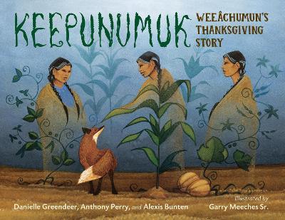 Keepunumuk: Weeâchumun's Thanksgiving Story - Danielle Greendeer