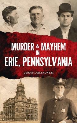 Murder & Mayhem in Erie, Pennsylvania - Justin Dombrowski