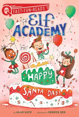 Happy Santa Day!: Elf Academy 3 - Alan Katz