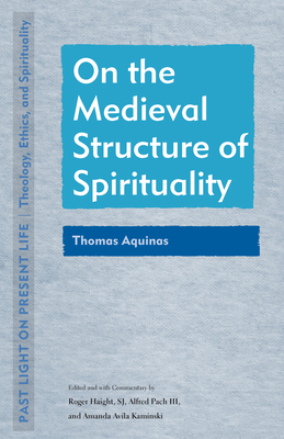 On the Medieval Structure of Spirituality: Thomas Aquinas - Roger Haight
