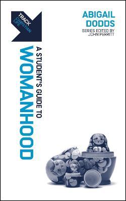 Track: Womanhood: A Student's Guide to Womanhood - Abigail Dodds
