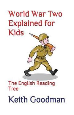 Poza produsului World War Two Explained for Kids: The English Reading Tree - Keith Goodman