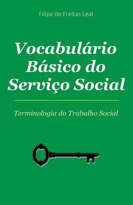 Vocabulario Basico de Servico Social: Termos e Conceitos da Intervenção Social - Filipe De Freitas Leal