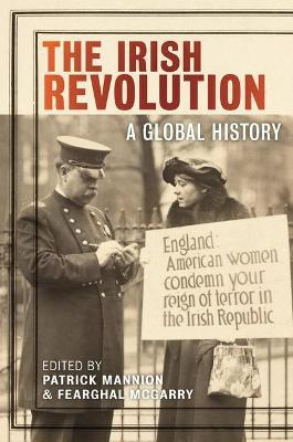 The Irish Revolution: A Global History - Patrick Mannion