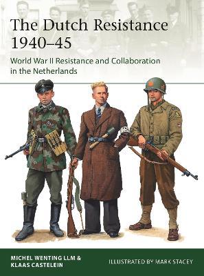 The Dutch Resistance 1940-45: World War II Resistance and Collaboration in the Netherlands - Klaas Castelein