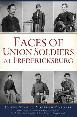 Faces of Union Soldiers at Fredericksburg - Matthew Borders