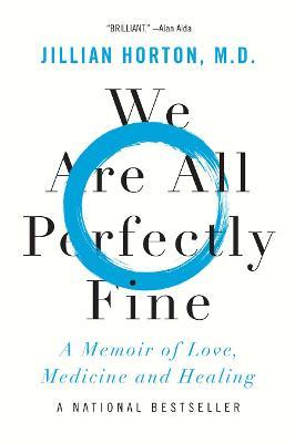 We Are All Perfectly Fine: A Memoir of Love, Medicine and Healing - Jillian Horton