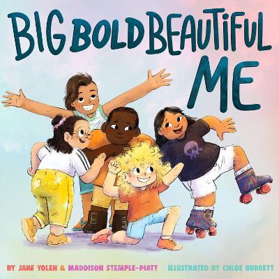 Big Bold Beautiful Me: A Story That's Loud and Proud and Celebrates You! - Jane Yolen