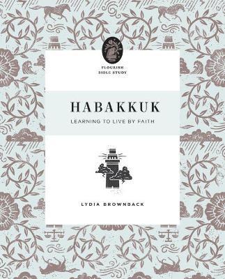 Habakkuk: Learning to Live by Faith - Lydia Brownback