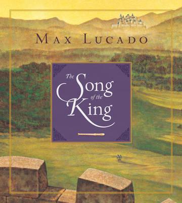 The Song of the King (Redesign) - Max Lucado