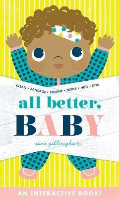 All Better, Baby! - Sara Gillingham