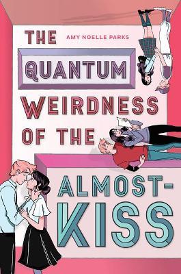Coperta cărții 'The Quantum Weirdness of the Almost Kiss - Amy Noelle Parks'
